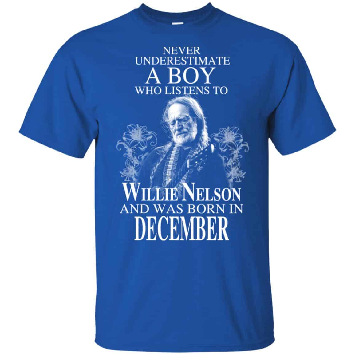 A Boy Who Listens To Willie Nelson And Was Born In December T-Shirts, Hoodie, Tank
