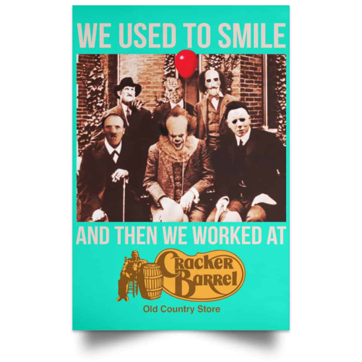 We Used To Smile And Then We Worked At Cracker Barrel Posters