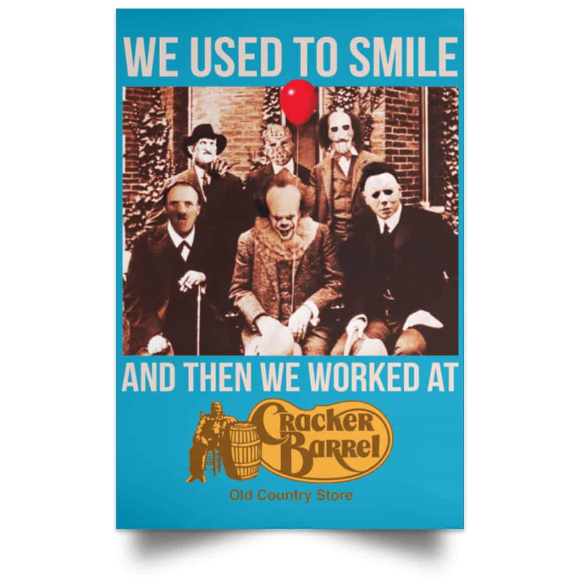 We Used To Smile And Then We Worked At Cracker Barrel Posters