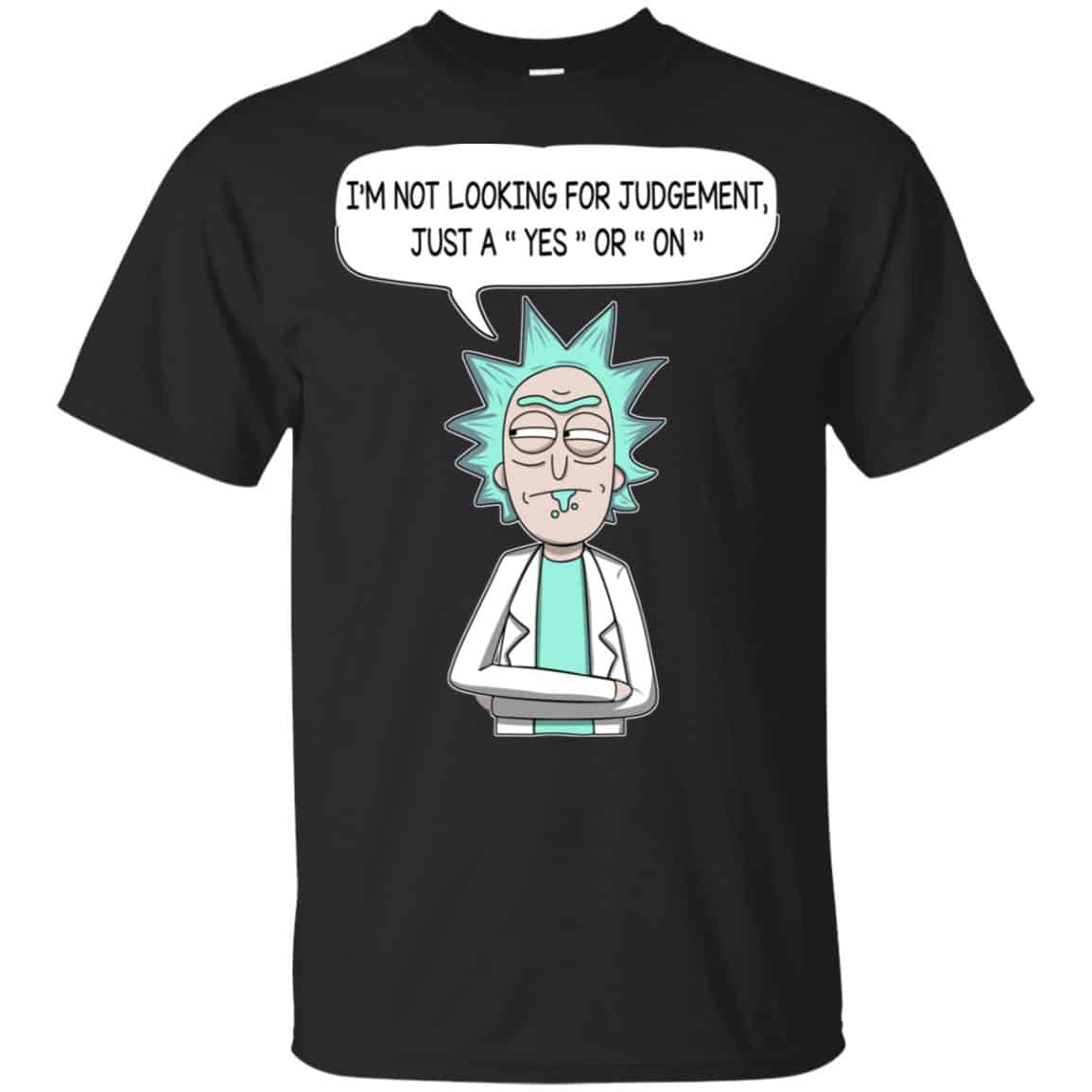 I’m Not Looking For Judgement Just A Yes Or On Rick And Morty Shirt, Hoodie, Tank