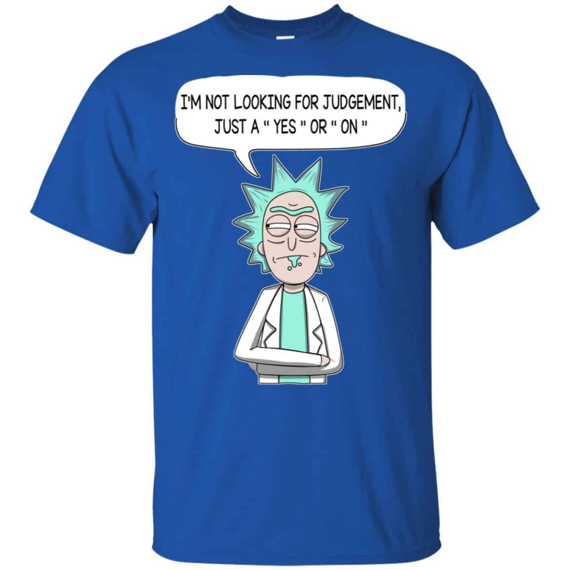 I’m Not Looking For Judgement Just A Yes Or On Rick And Morty Shirt, Hoodie, Tank