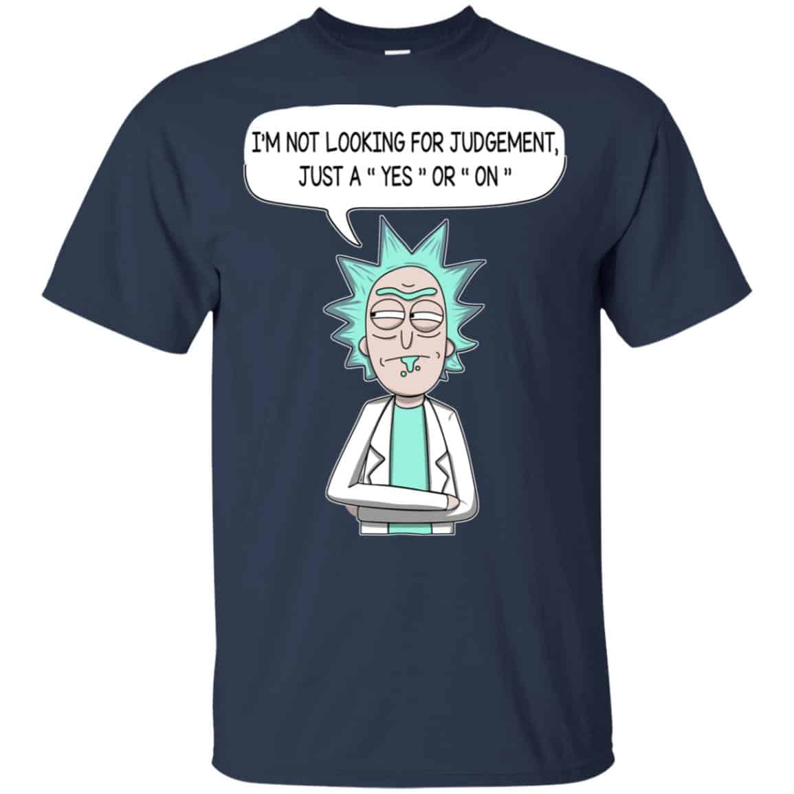 I’m Not Looking For Judgement Just A Yes Or On Rick And Morty Shirt, Hoodie, Tank