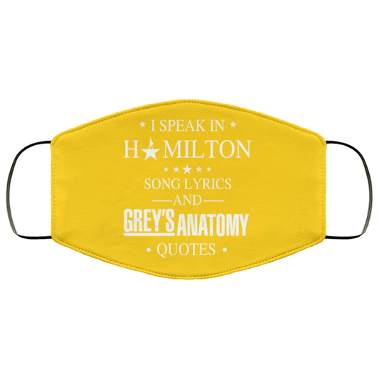 
	I Speak In Hamilton Song Lyrics And Grey’s Anatomy Quotes Face Mask