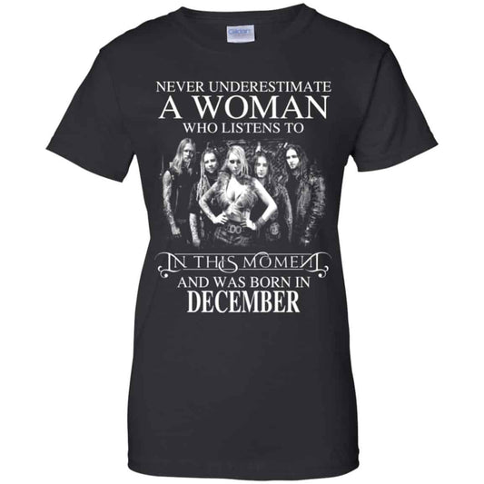 
	A Woman Who Listens To In This Moment And Was Born In December T-Shirts, Hoodie, Tank