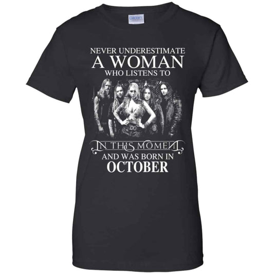 
	A Woman Who Listens To In This Moment And Was Born In October T-Shirts, Hoodie, Tank