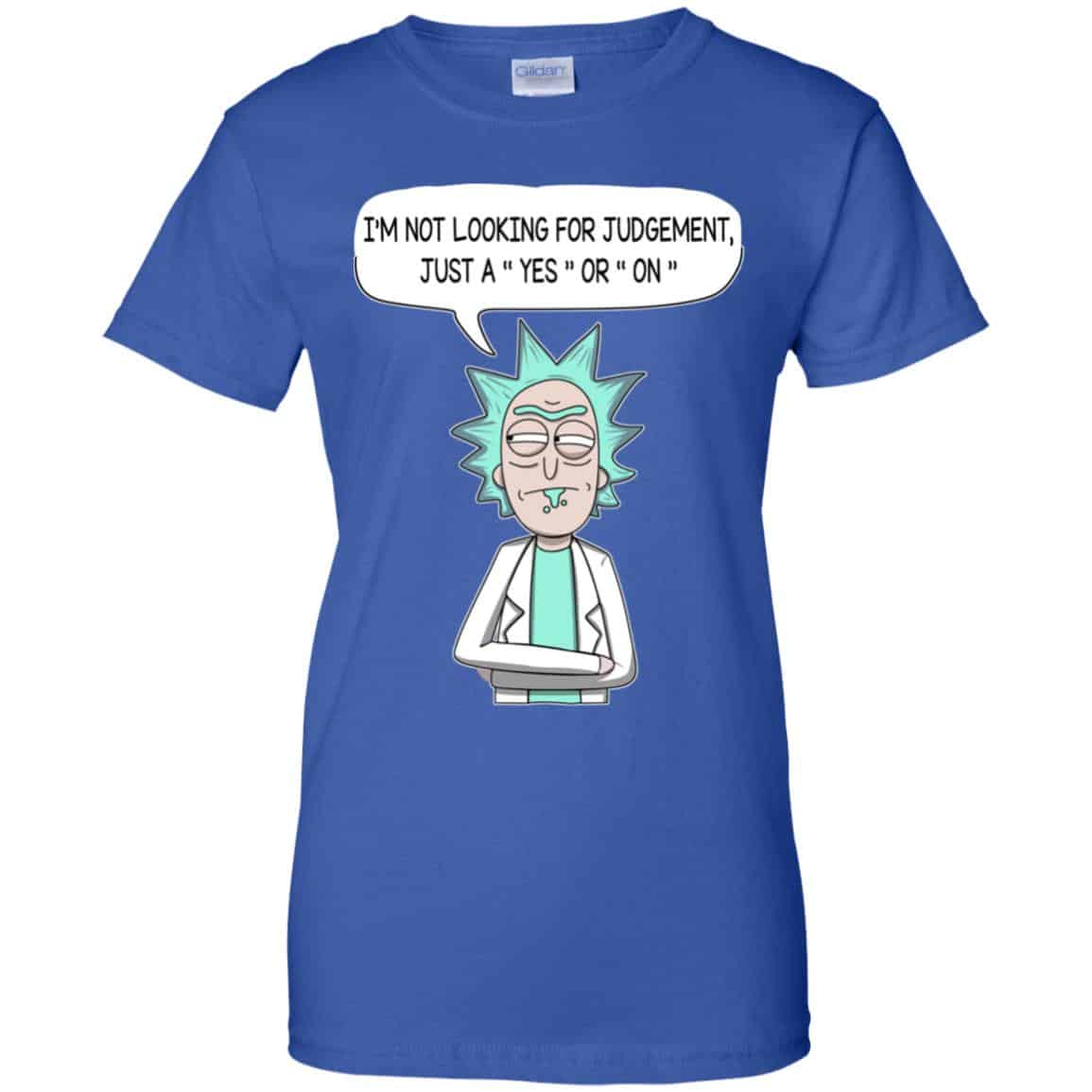 I’m Not Looking For Judgement Just A Yes Or On Rick And Morty Shirt, Hoodie, Tank