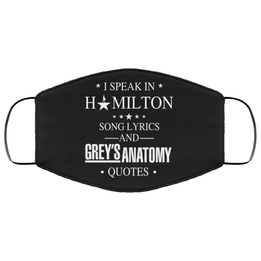 I Speak In Hamilton Song Lyrics And Grey’s Anatomy Quotes Face Mask