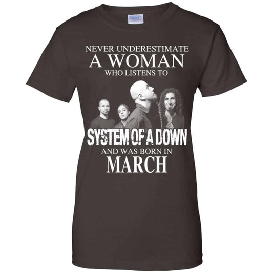 A Woman Who Listens To System Of A Down And Was Born In March T-Shirts, Hoodie, Tank