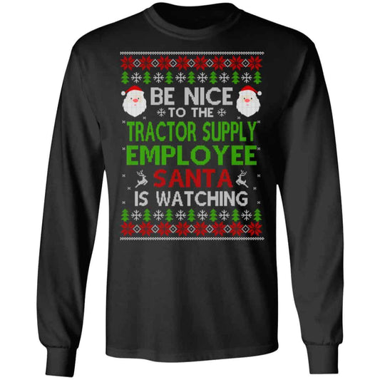 
	Be Nice To The Tractor Supply Employee Santa Is Watching Christmas Sweater, Shirt, Hoodie