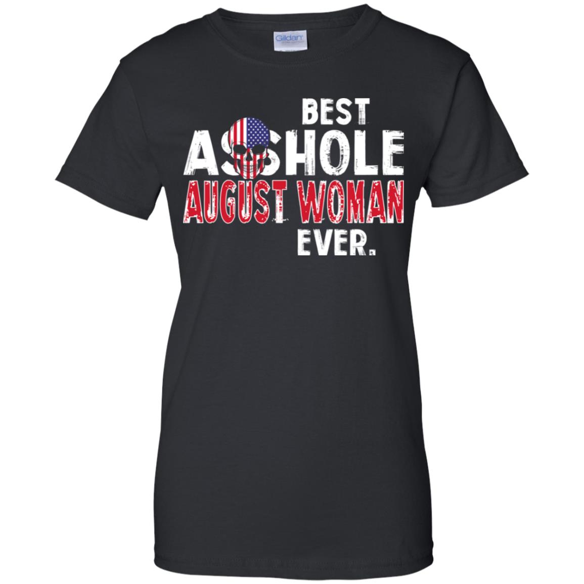 
	Best Asshole August Woman Ever T-Shirts, Hoodie, Tank
