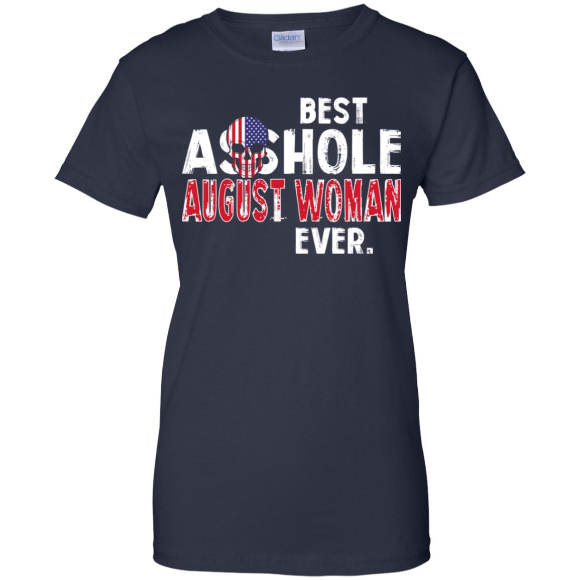 Best Asshole August Woman Ever T-Shirts, Hoodie, Tank