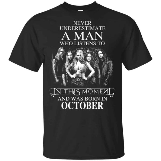 A Man Who Listens To In This Moment And Was Born In October T-Shirts, Hoodie, Tank
