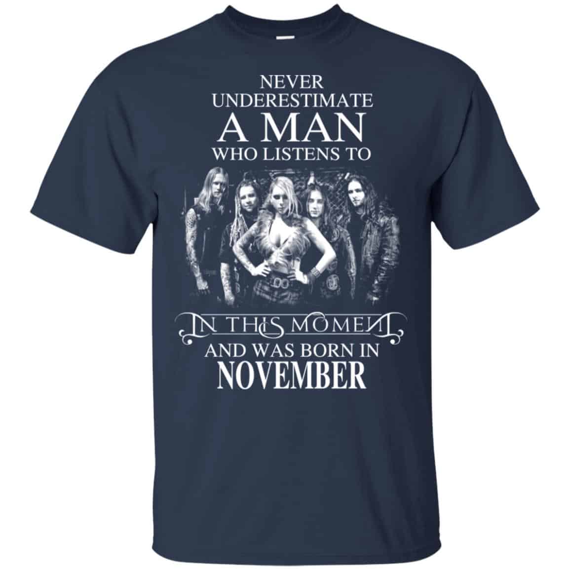 A Man Who Listens To In This Moment And Was Born In November T-Shirts, Hoodie, Tank