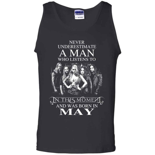 A Man Who Listens To In This Moment And Was Born In May T-Shirts, Hoodie, Tank