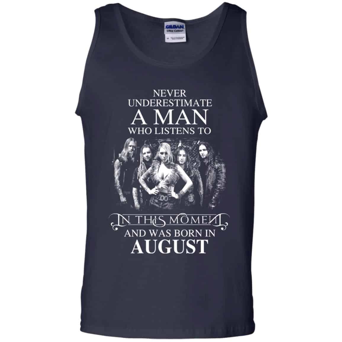 A Man Who Listens To In This Moment And Was Born In August T-Shirts, Hoodie, Tank