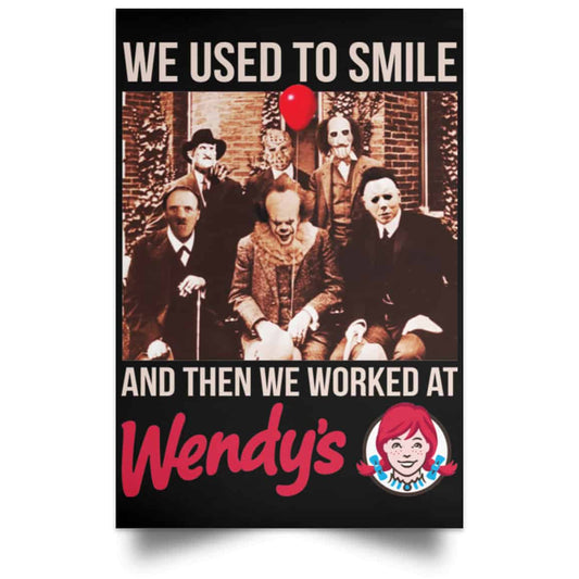 We Used To Smile And Then We Worked At Wendy’s Posters