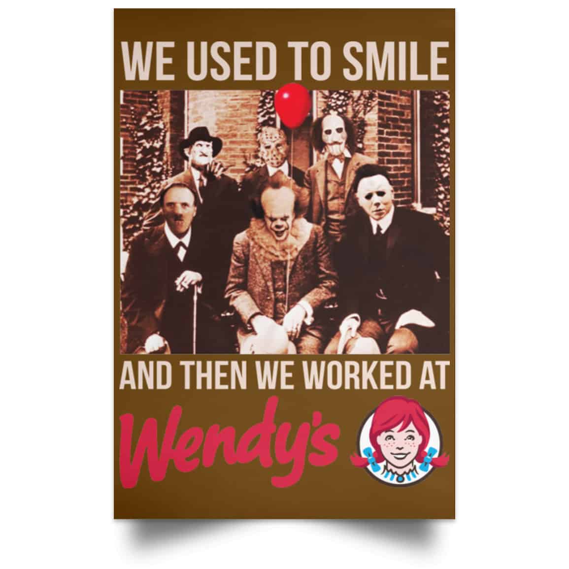We Used To Smile And Then We Worked At Wendy’s Posters