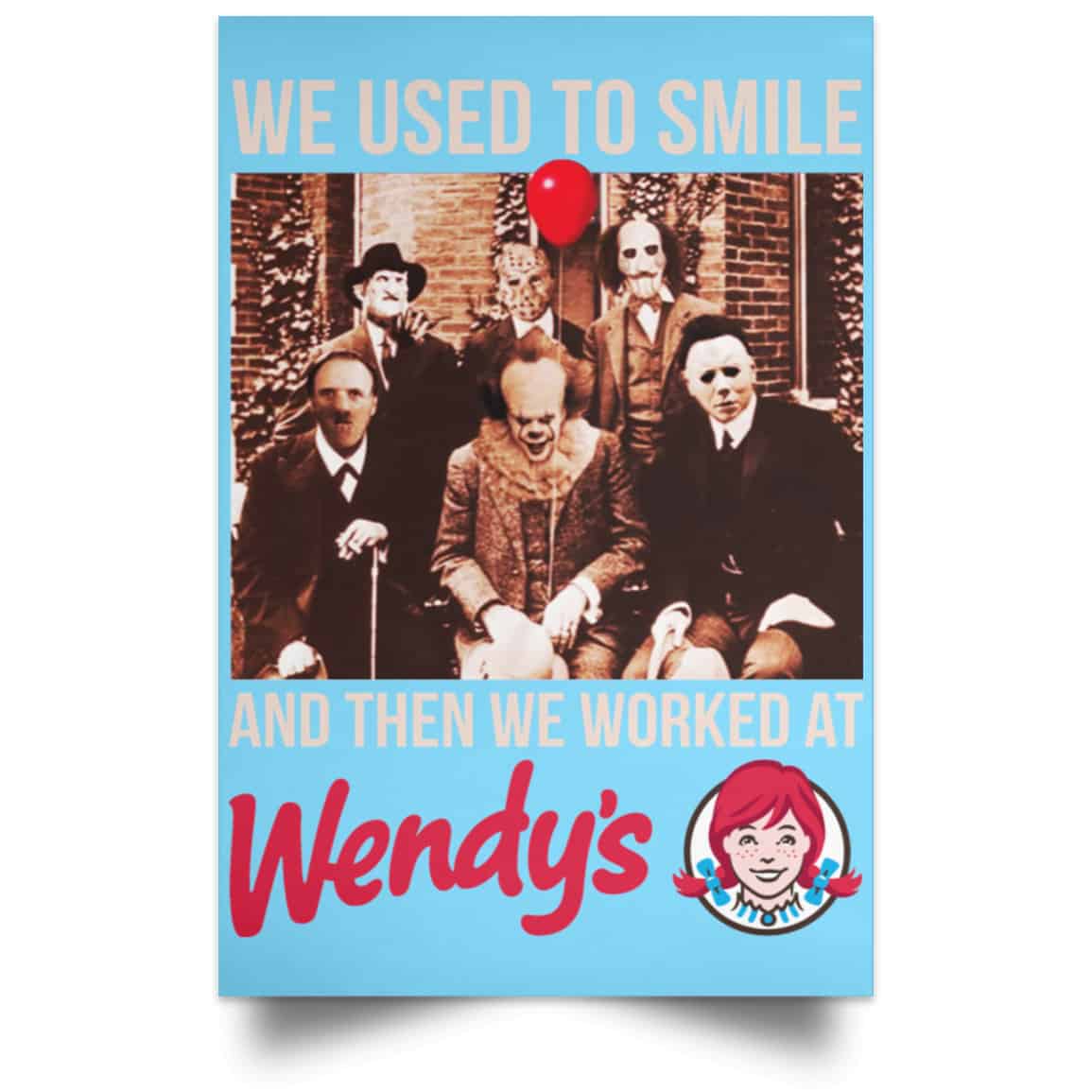 We Used To Smile And Then We Worked At Wendy’s Posters