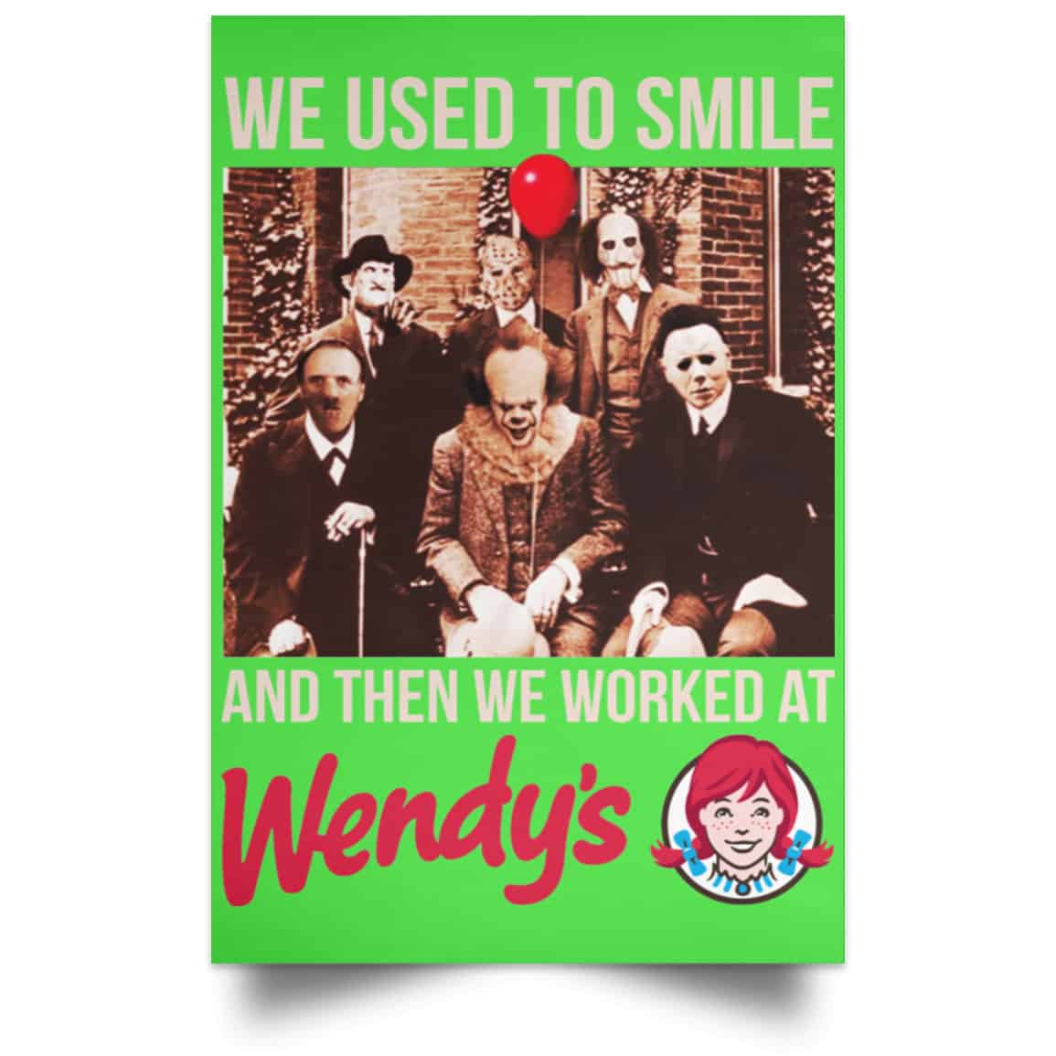 We Used To Smile And Then We Worked At Wendy’s Posters