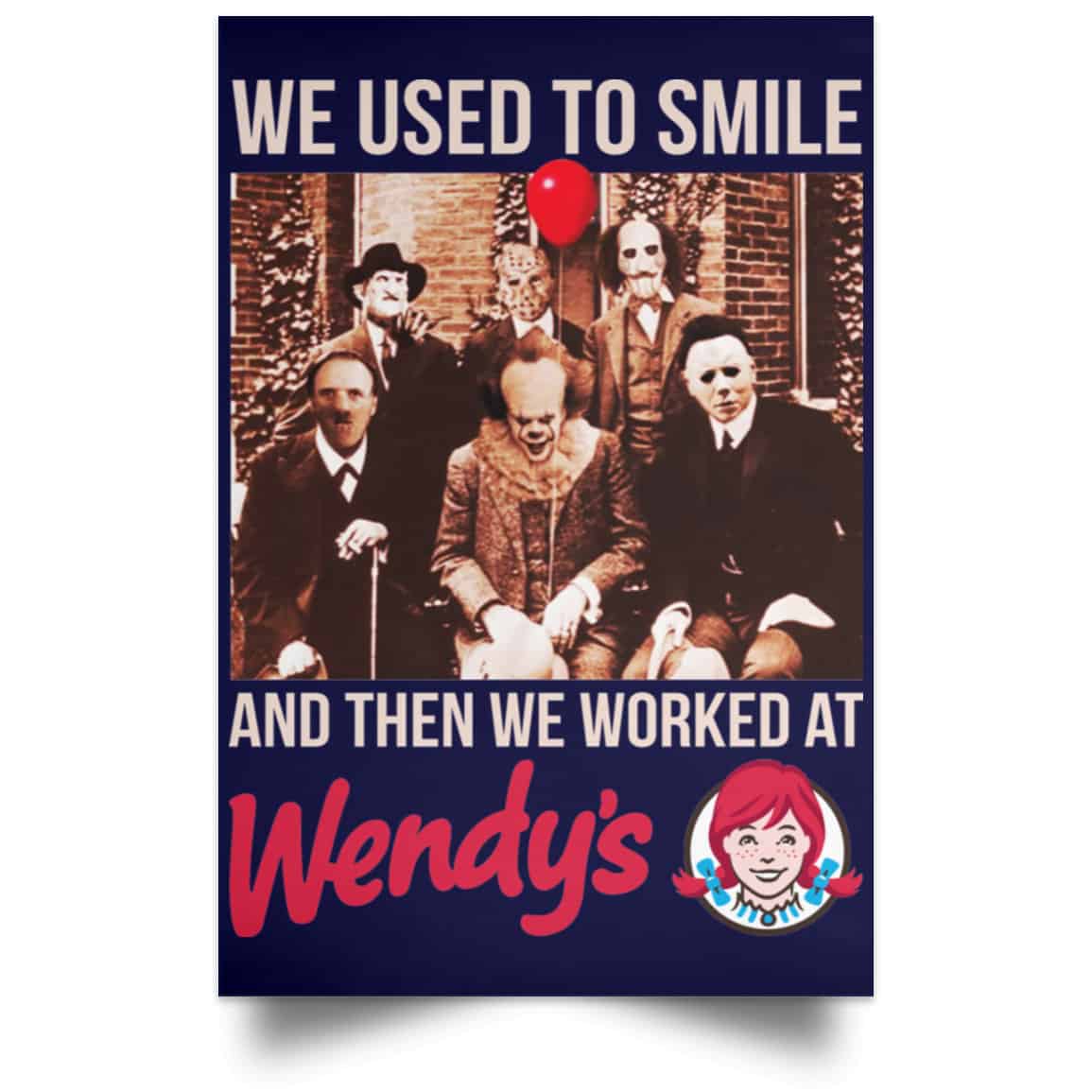 We Used To Smile And Then We Worked At Wendy’s Posters