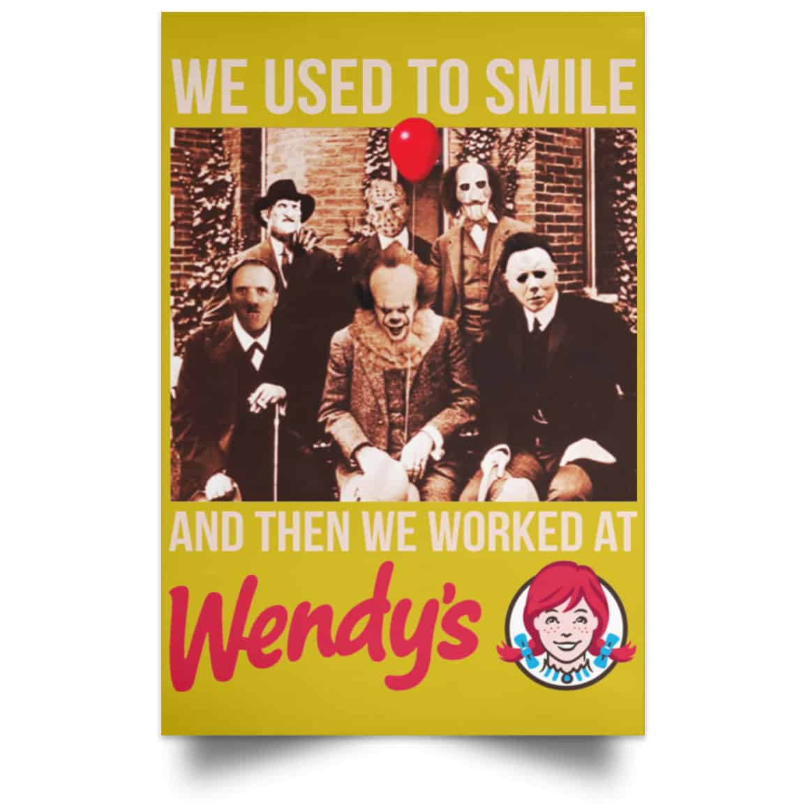 We Used To Smile And Then We Worked At Wendy’s Posters