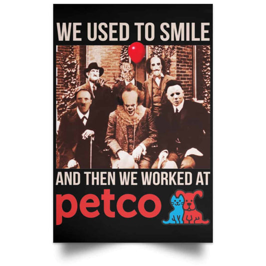 We Used To Smile And Then We Worked At Petco Poster