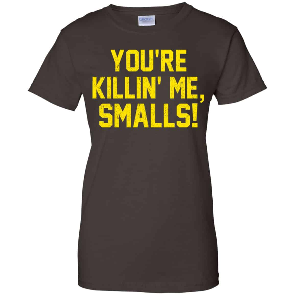 You’re Killin’ Me Smalls Shirt, Hoodie, Tank