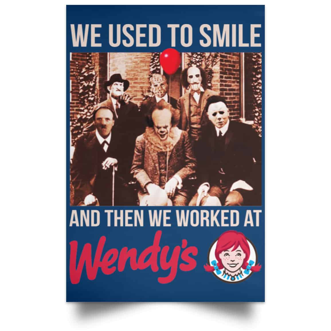 We Used To Smile And Then We Worked At Wendy’s Posters