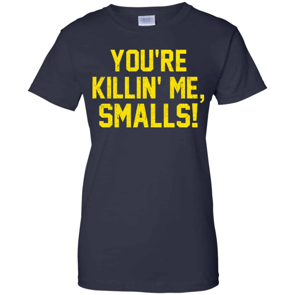 You’re Killin’ Me Smalls Shirt, Hoodie, Tank