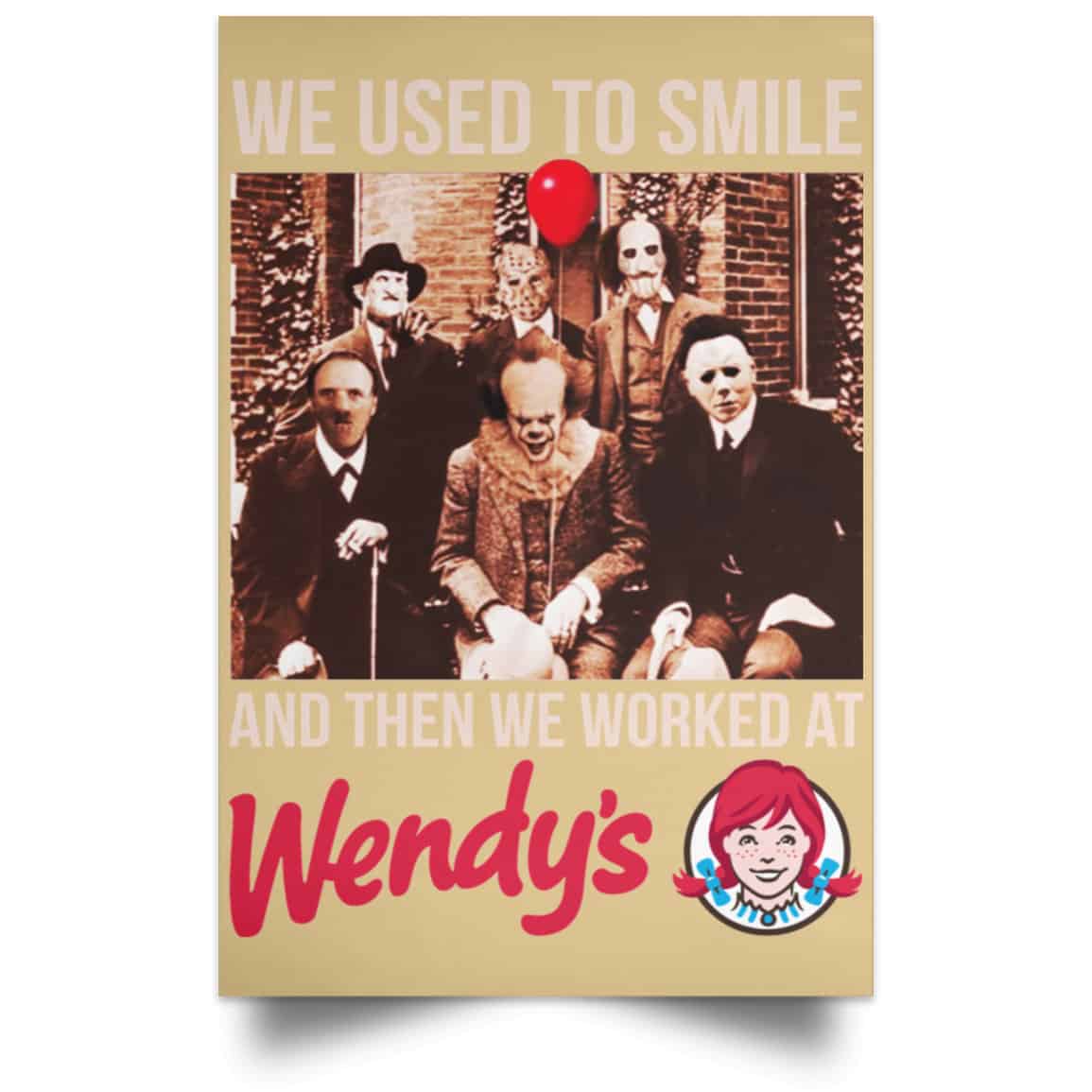 We Used To Smile And Then We Worked At Wendy’s Posters