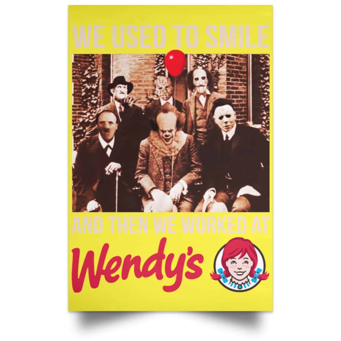 We Used To Smile And Then We Worked At Wendy’s Posters