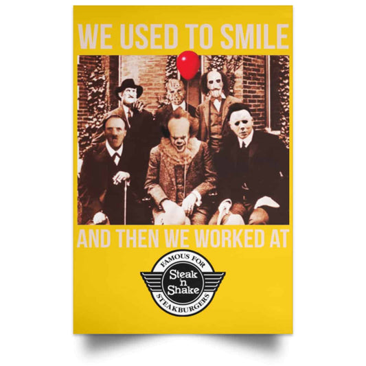 We Used To Smile And Then We Worked At Steak ‘n Shake Posters