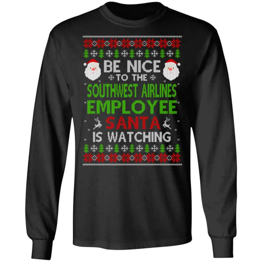Be Nice To The Southwest Airlines Employee Santa Is Watching Christmas Sweater, Shirt, Hoodie