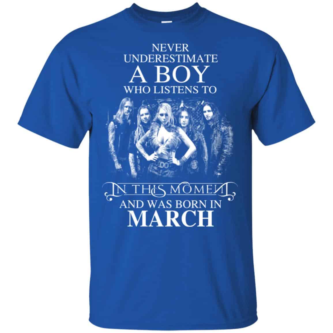 A Boy Who Listens To In This Moment And Was Born In March T-Shirts, Hoodie, Tank