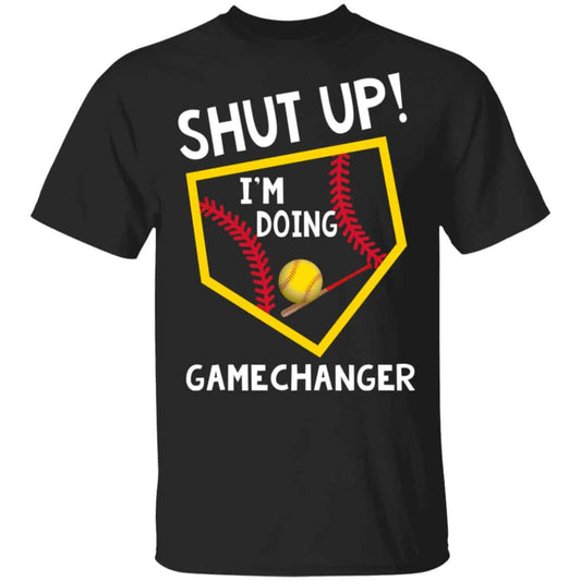 
	Shut Up I’m Doing Game Changer Shirt, Hoodie, Tank