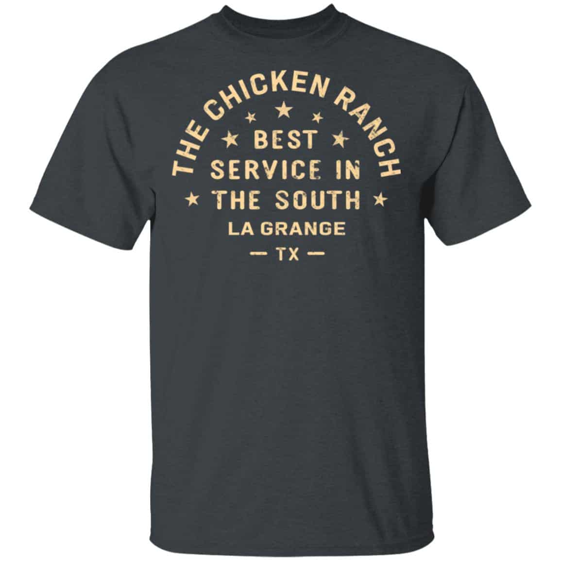 The Chicken Ranch Best Service In The South La Grange TX Shirt, Hoodie, Tank