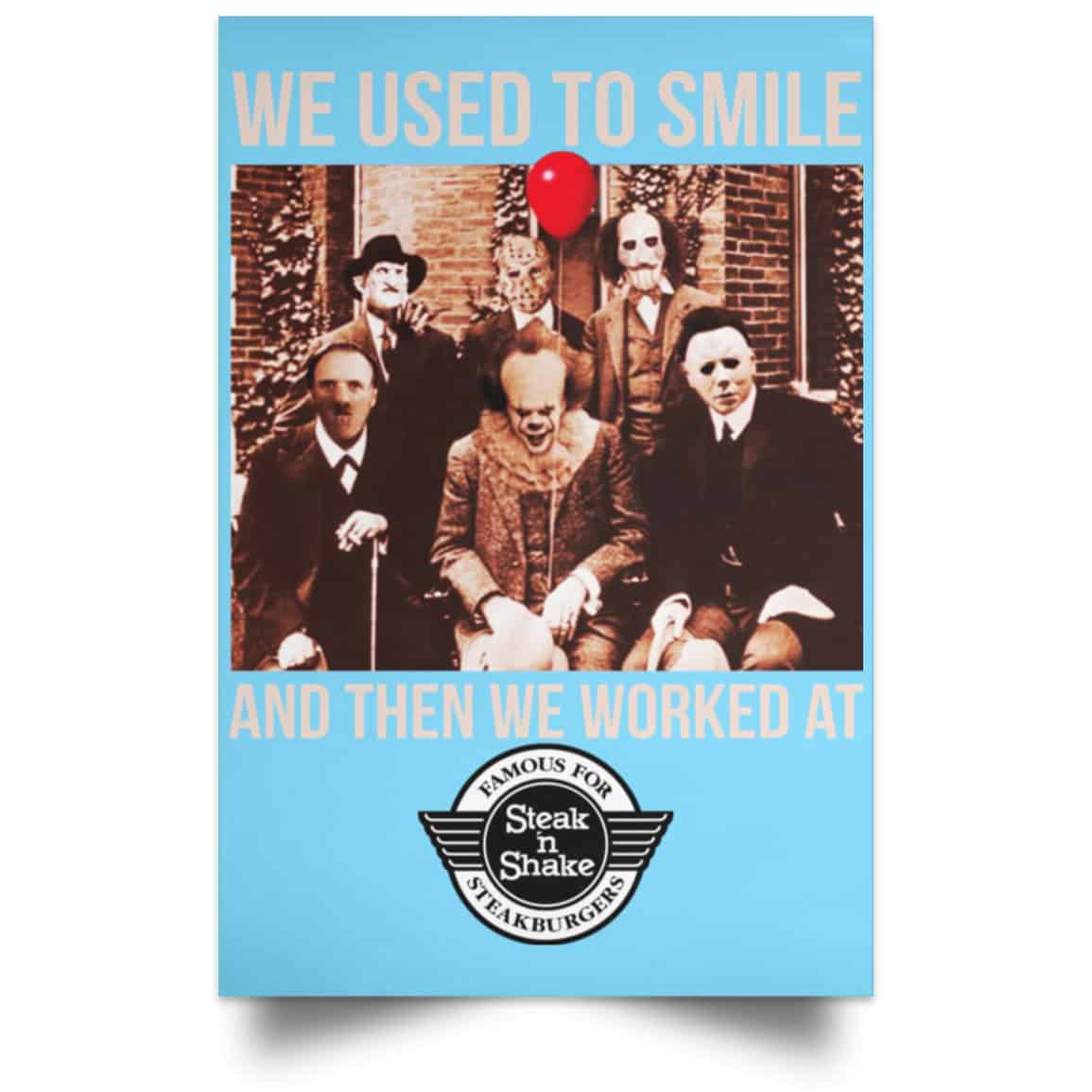 We Used To Smile And Then We Worked At Steak ‘n Shake Posters