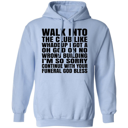 
	What Into The Club Like Whaddup I Got A Oh God Oh No Wrong Building Shirt, Hoodie, Tank