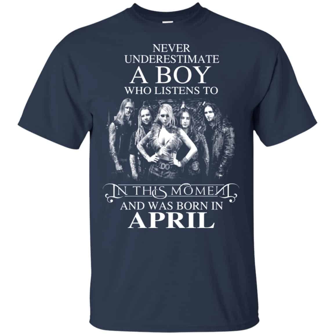 A Boy Who Listens To In This Moment And Was Born In April T-Shirts, Hoodie, Tank