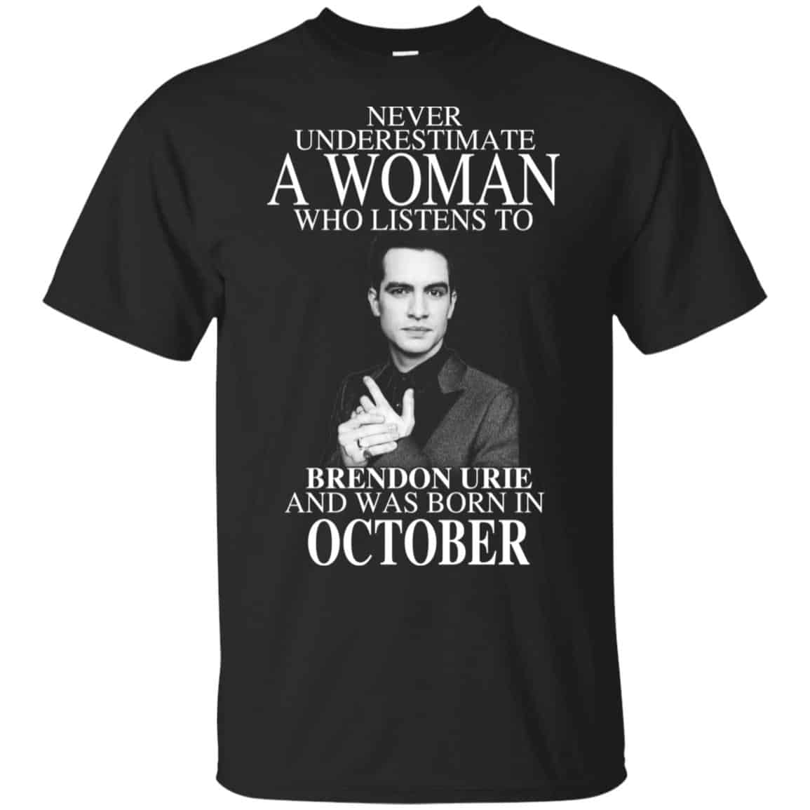 A Woman Who Listens To Brendon Urie And Was Born In October T-Shirts, Hoodie, Tank