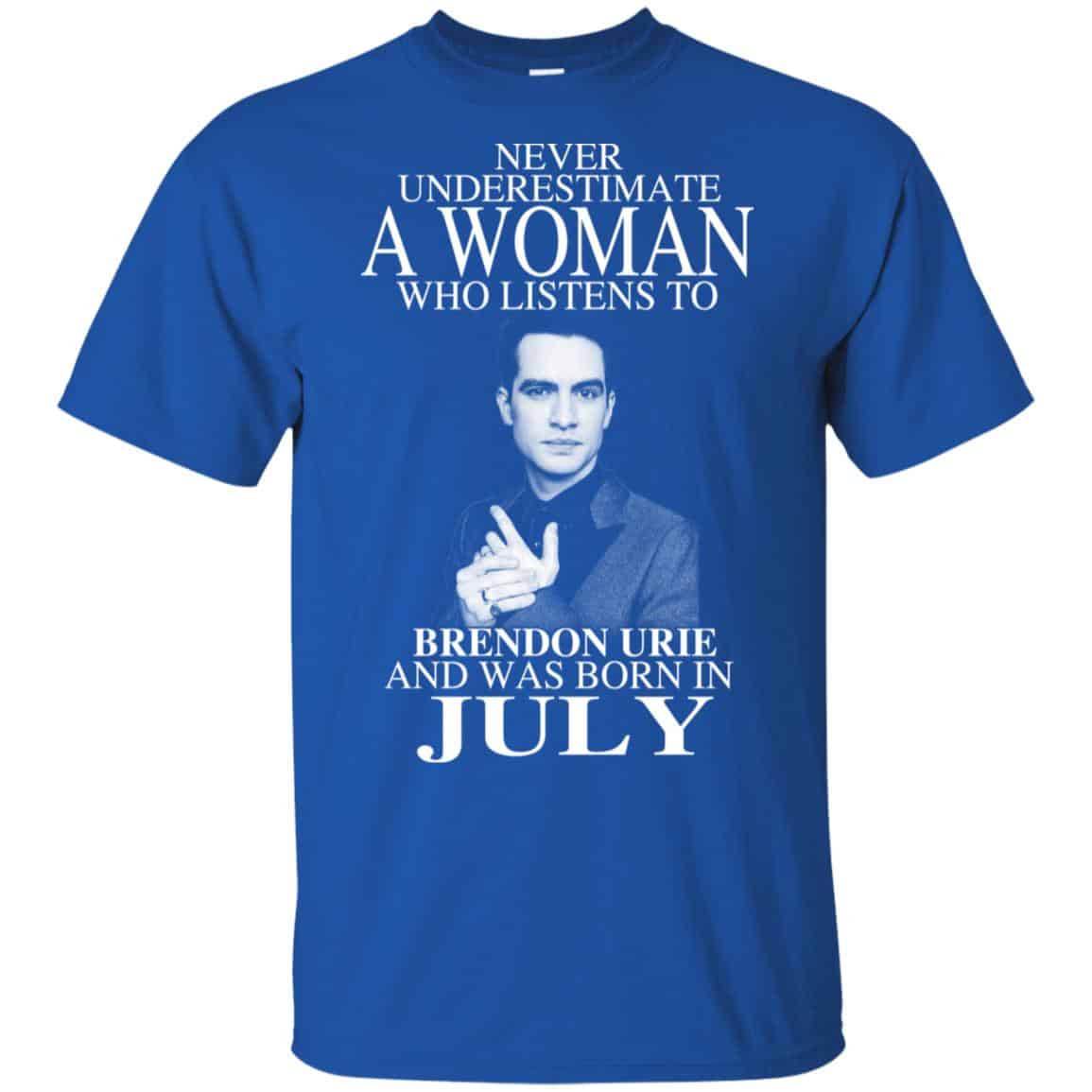 A Woman Who Listens To Brendon Urie And Was Born In July T-Shirts, Hoodie, Tank