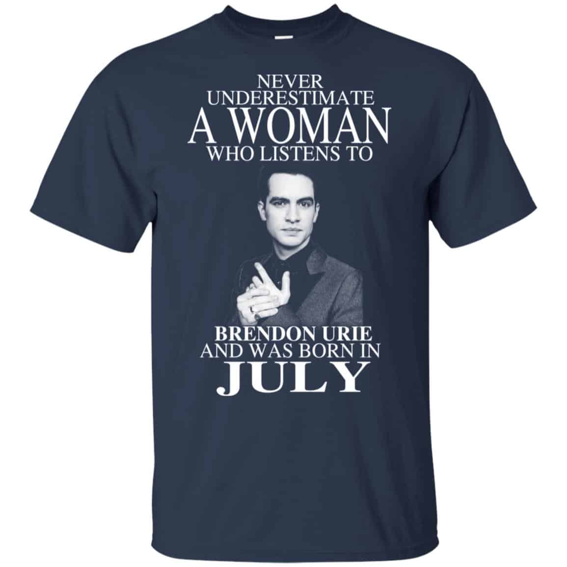 A Woman Who Listens To Brendon Urie And Was Born In July T-Shirts, Hoodie, Tank