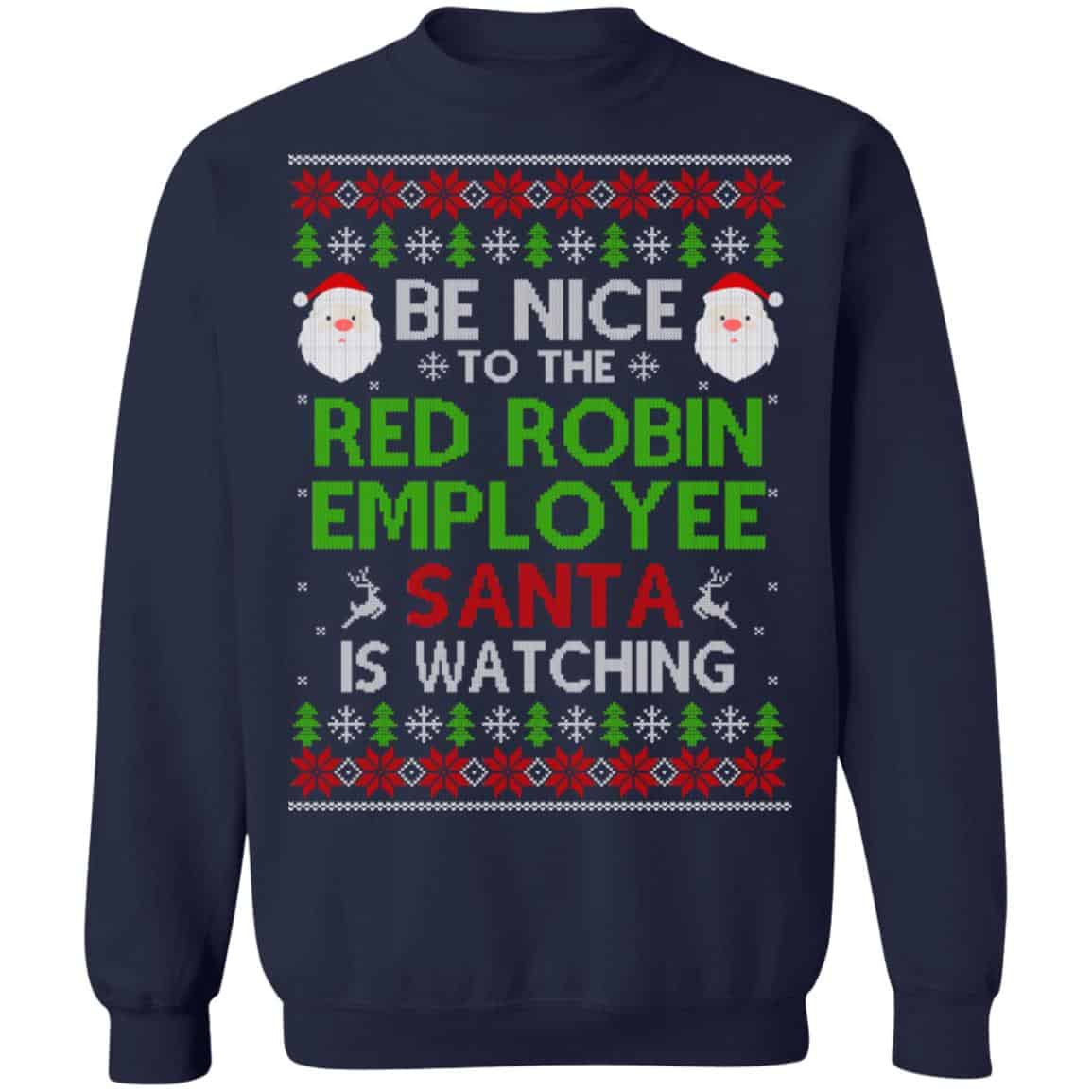 Be Nice To The Red Robin Employee Santa Is Watching Christmas Sweater, Shirt, Hoodie