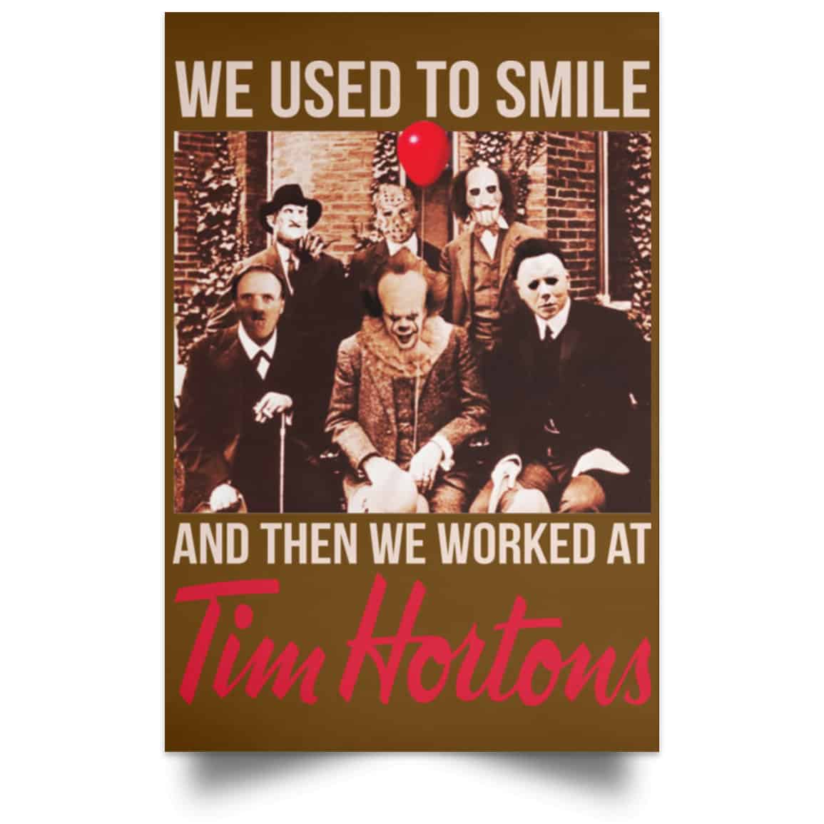 We Used To Smile And Then We Worked At Tim Hortons Posters