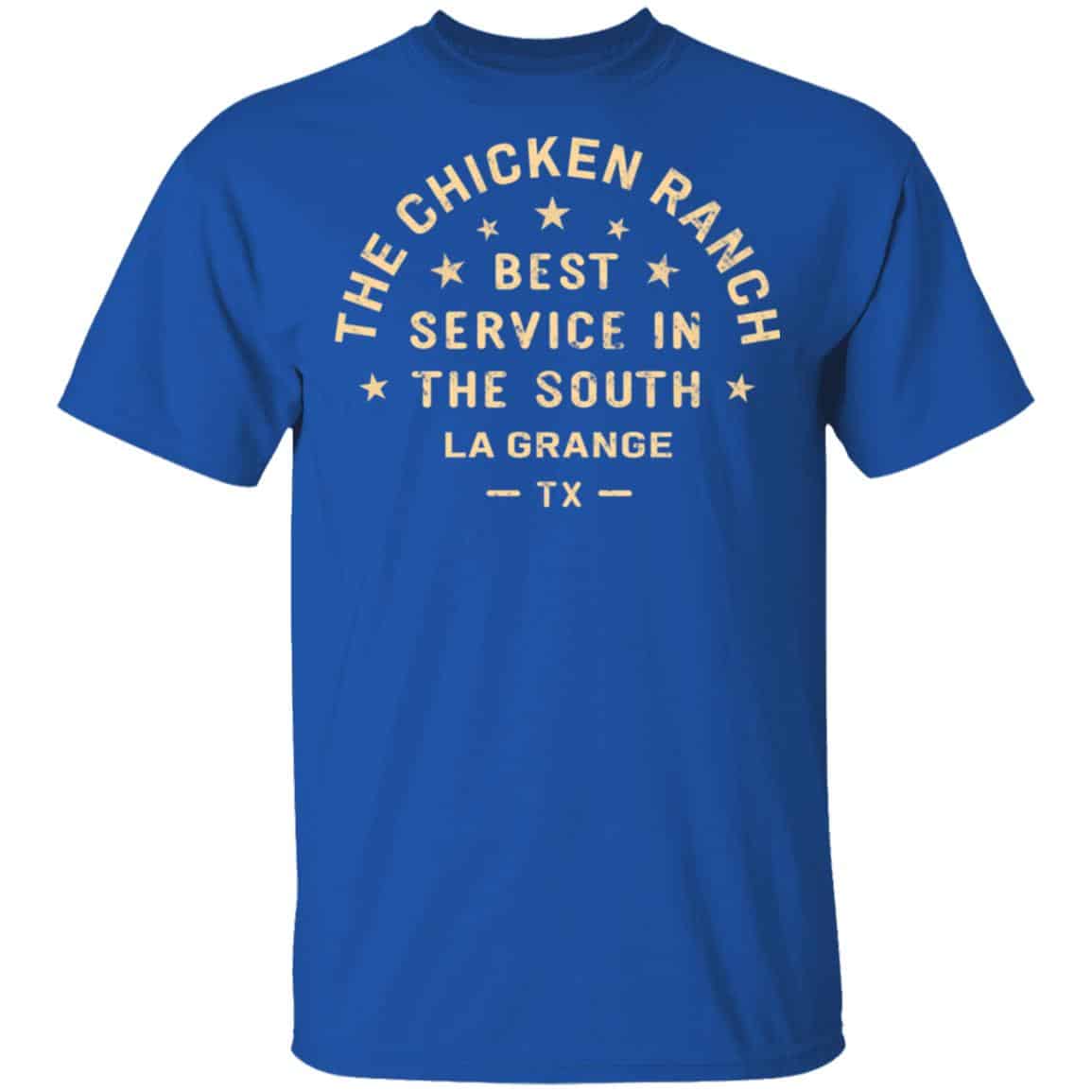 The Chicken Ranch Best Service In The South La Grange TX Shirt, Hoodie, Tank