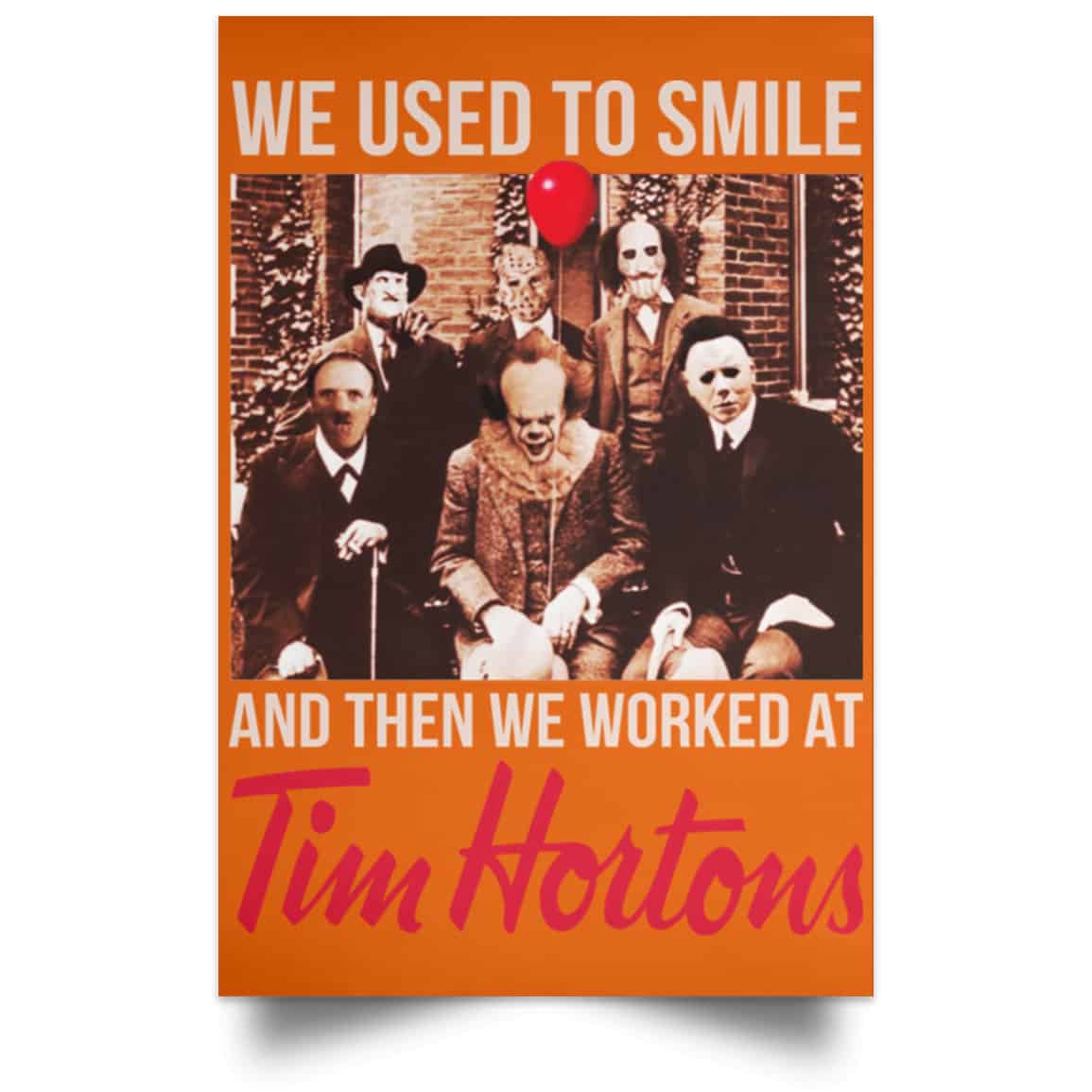 We Used To Smile And Then We Worked At Tim Hortons Posters