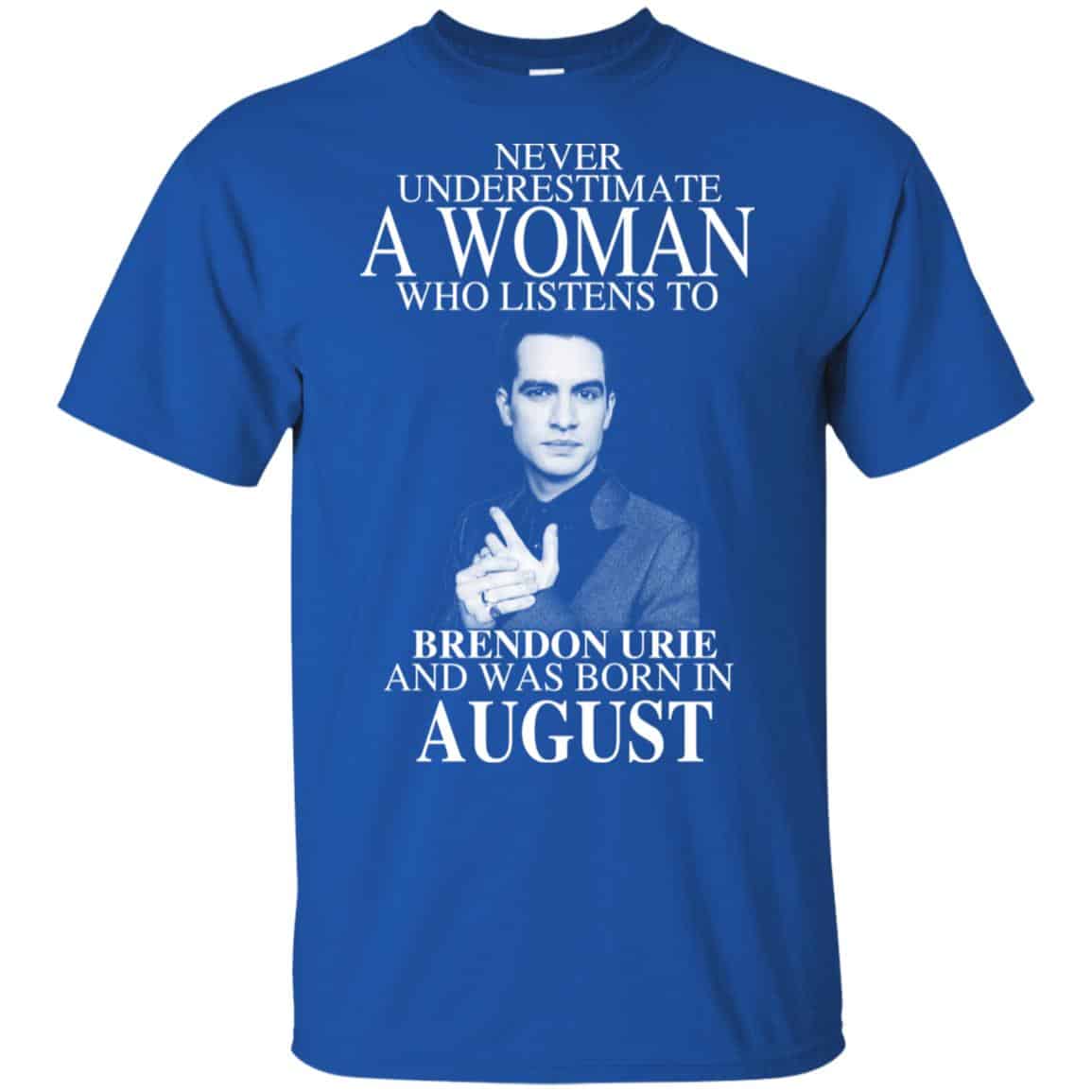 A Woman Who Listens To Brendon Urie And Was Born In August T-Shirts, Hoodie, Tank