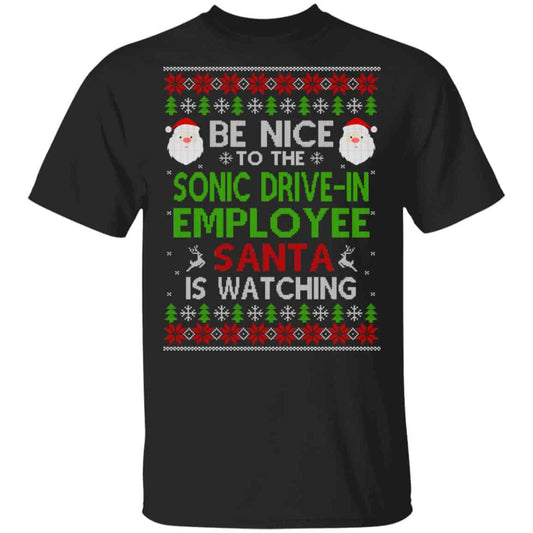 
	Be Nice To The Sonic Drive-In Employee Santa Is Watching Christmas Sweater, Shirt, Hoodie