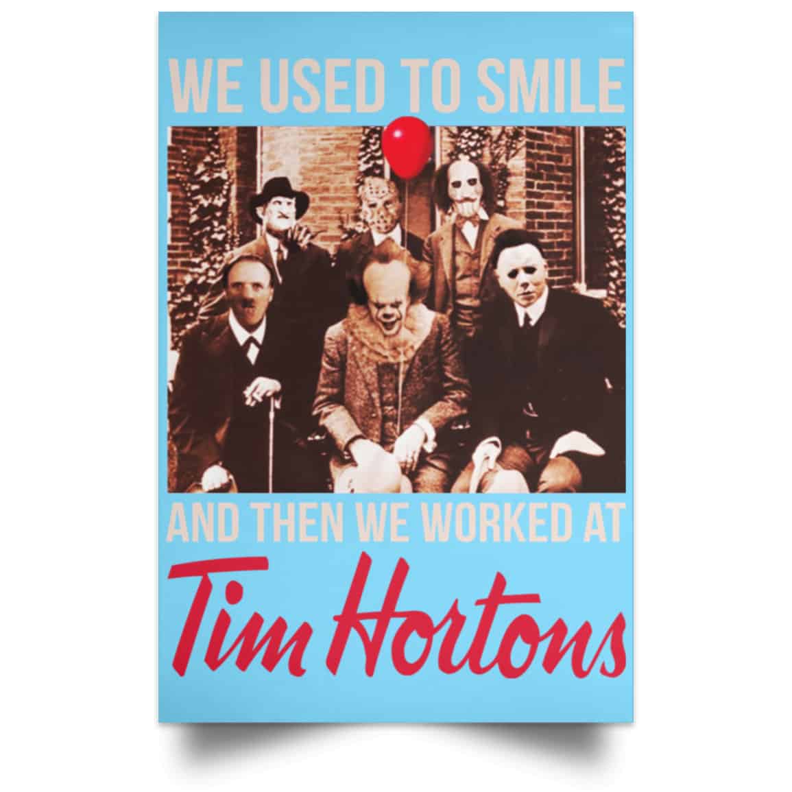 We Used To Smile And Then We Worked At Tim Hortons Posters