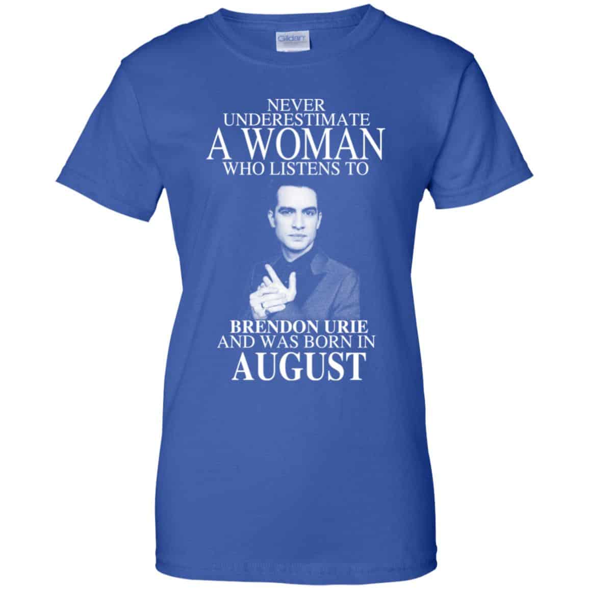 A Woman Who Listens To Brendon Urie And Was Born In August T-Shirts, Hoodie, Tank